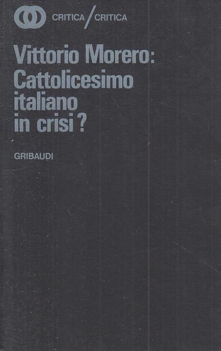 Cattolicesimo Italiano In Crisi? - Vittorio Morero - copertina