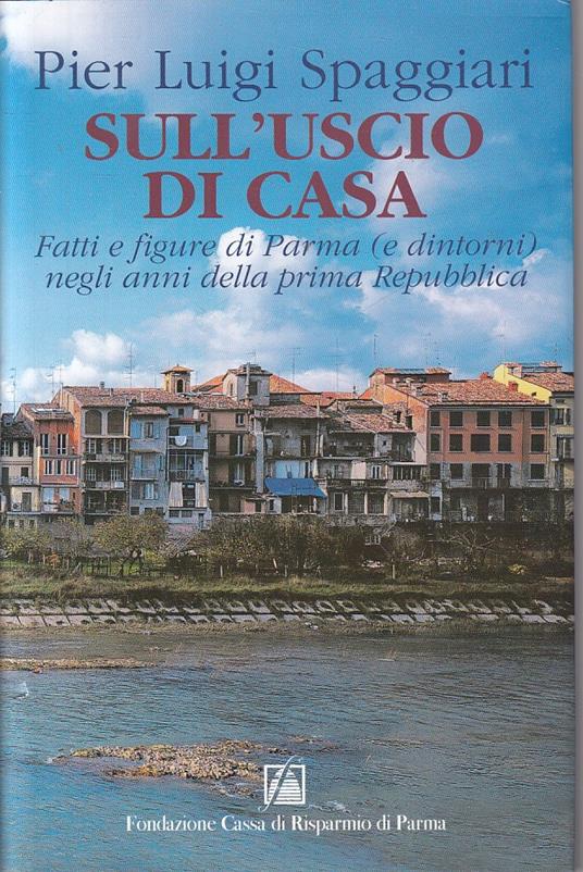 Sull'uscio Di Casa Fatti E Figure - Pier Luigi Spaggiari - copertina