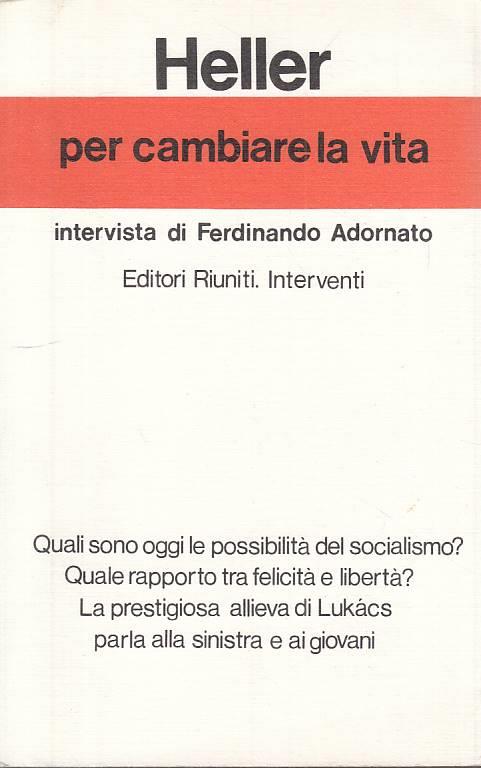 Per Cambiare Vita Ferdinando Adornato - Ágnes Heller - copertina