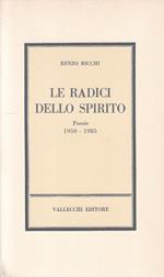 Le Radici Dello Spiriti Poesie 1950/1985