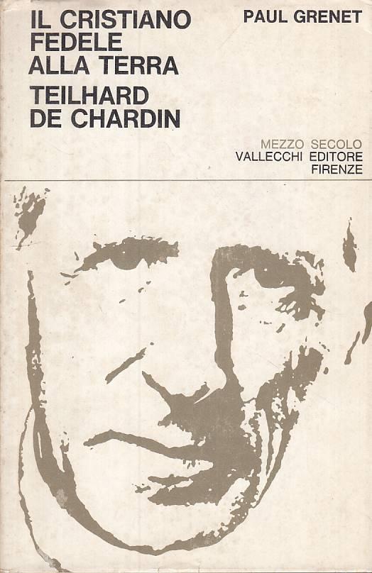 Il Cristiano Fedele Alla Terra De Chardin - Paul Grenet - copertina