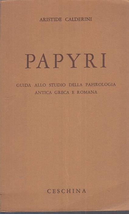Papyri Guida Papirologia Antica Greca Romana - Aristide Calderini - copertina