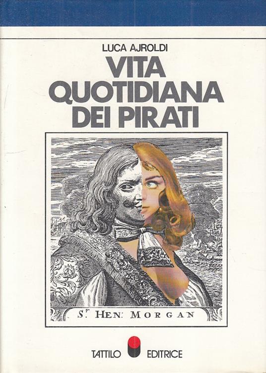 Vita Quotidiana Dei Pirati - Luca Ajroldi - copertina
