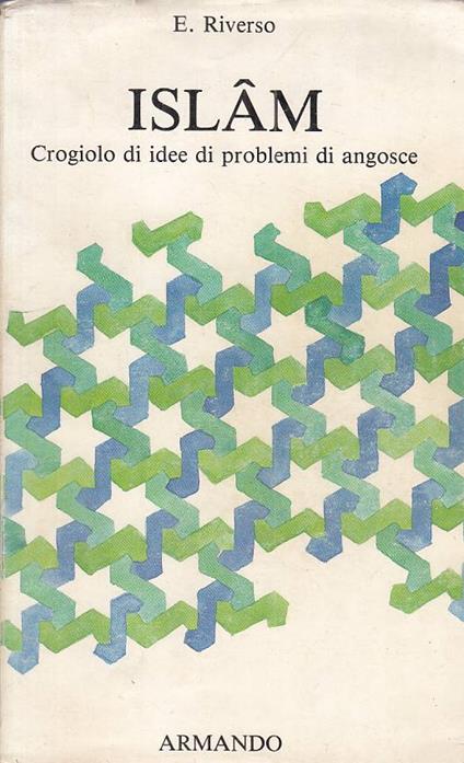 Islam Crogiolo Idee Problemi Angosce- Riverso- Armando - Emanuele Riverso - copertina