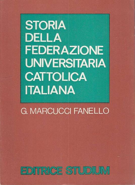 Storia Federazione Cattolica Italiana- Fanello - Gabriella Marcucci Fanello  - Libro Usato - Studium - | IBS