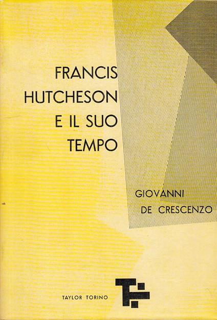 Francis Hutchenson E Il Suo Tempo - Giovanni De Crescenzo - copertina