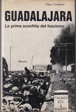 Guadalajara Prima Sconfitta Del Fascismo- Olao Conforti- Mursia