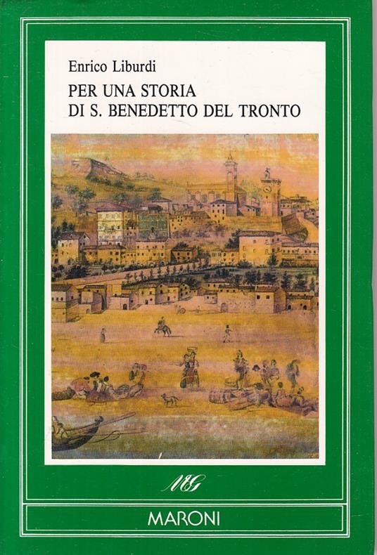 Per Storia Di S. Benedetto Del Tronto- Liburdi- Maroni - Enrico Liburdi - copertina