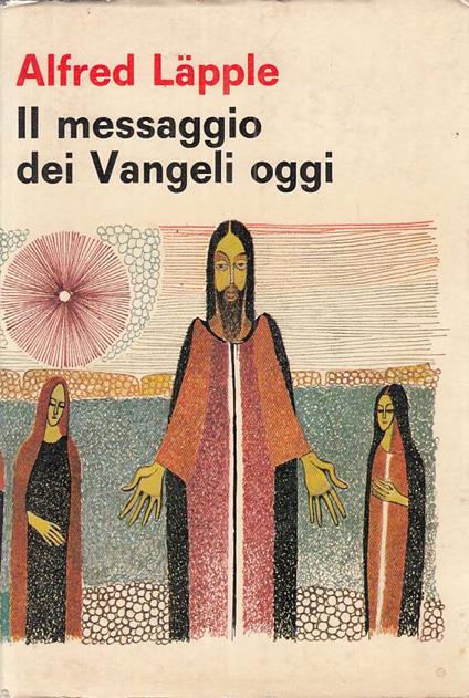 Messaggio Dei Vangeli Oggi Manuale Studio - Alfred Läpple - copertina