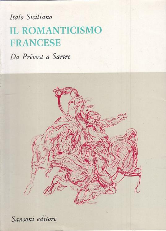 Romanticismo Francese Prevost Sartre- Siciliano- Sansoni - Italo Siciliano - copertina