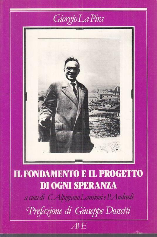 Fondamento E Progetto Di Ogni Speranza - Giorgio La Pira - copertina