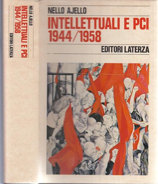 Intellettuali E Pci 1944/1958 - Nello Ajello - copertina