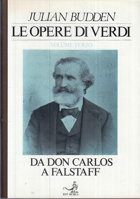 Le Opere Di Verdi Don Carlos Falstaff- Julian Budden- Edt - copertina