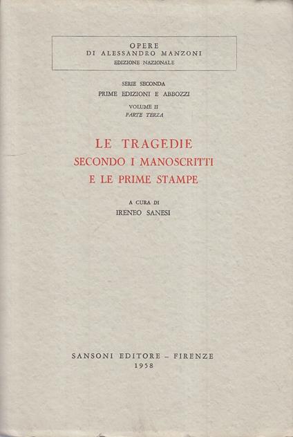 Le Tragedie Secondo Manoscritti Prime Stampe - Ireneo Sanesi - copertina