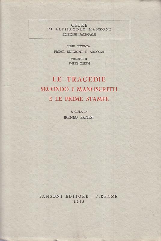 Le Tragedie Secondo Manoscritti Prime Stampe - Ireneo Sanesi - copertina