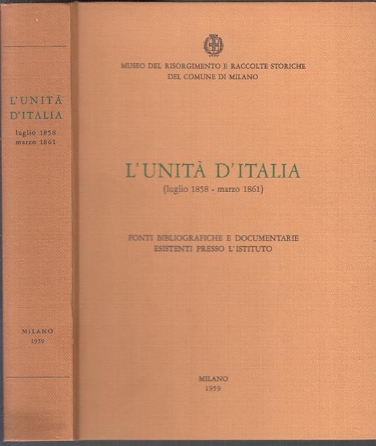 L' Unità D'italia Luglio 1858/Marzo 1861- Museo Risorgimento- 1959- C- Zfs10 - copertina