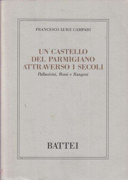 Un Castello Del Parmigiano Attraverso I Secoli- Campari- Battei- 1989- B-Wpr - copertina