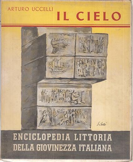 Enciclopedia Littoria Giovinezza Italiana Il Cielo- Uccelli- 1938- B- Mlt1 - Arturo Uccelli - copertina