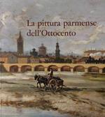 La Pittura Parmense Dell'ottocento- Copertini- Parma