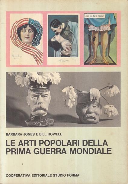 Le Arti Popolari Della Prima Guerra Mondiale- Jones Howell - copertina