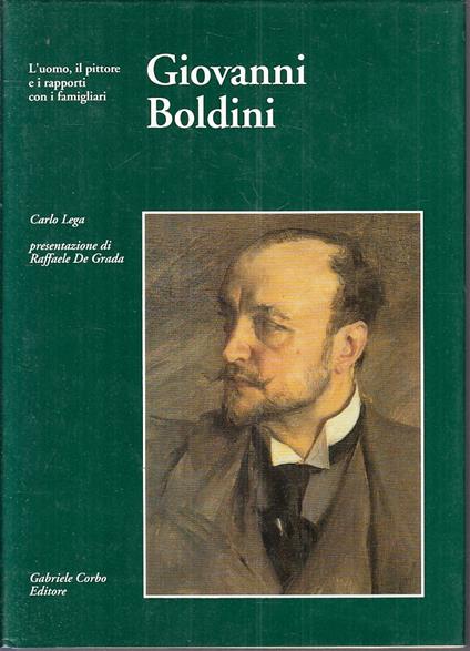 Giovanni Boldini L'uomo Il Pittore I Famigliari - Carlo Lega - copertina