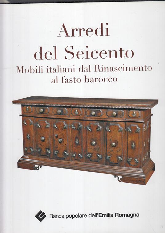 Arredi Del Seicento Mobili Italiani Rinascimento Barocco - copertina