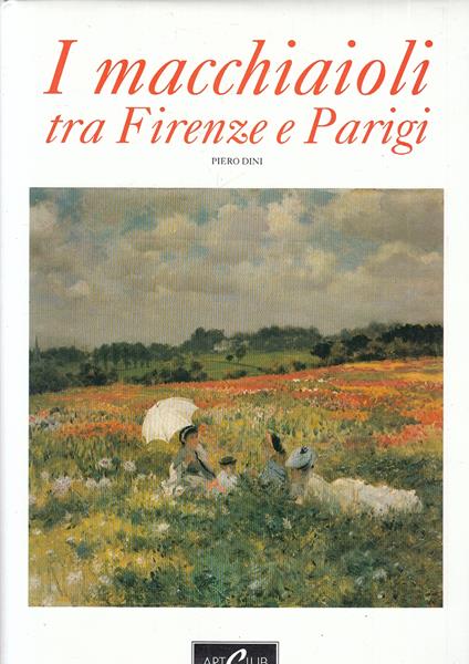 I Macchiaioli Tra Firenze E Parigi - Piero Dini - copertina