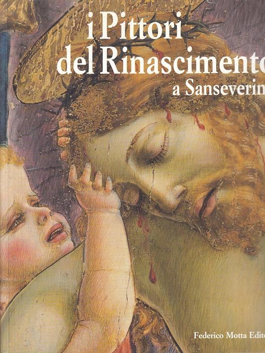 I Pittori Del Rinascimento A Sanseverino - copertina