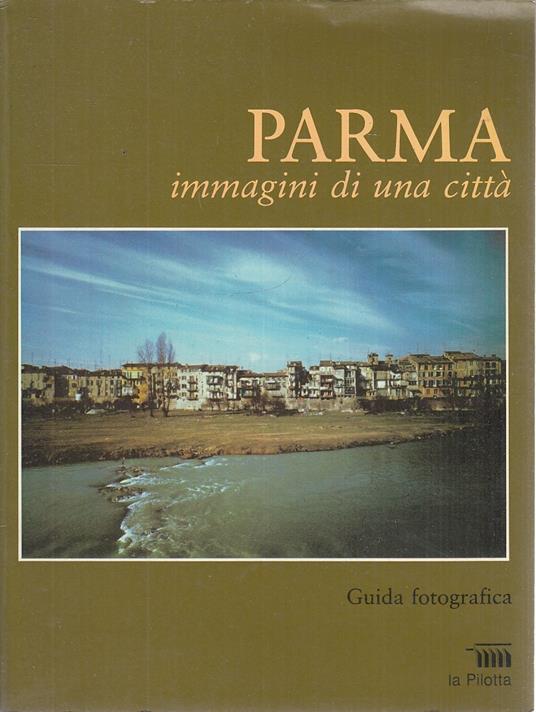 Parma Immagini Di Una Città Guida Fotografica - copertina