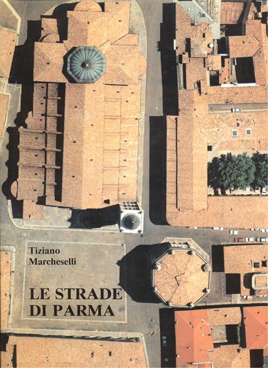 Le Strade Di Parma Vol. I (A-L) - copertina