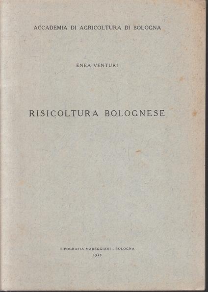 Risicoltura Bolognese- Enea Venturi- Tipografia Mareggiani - Enea Venturi - copertina