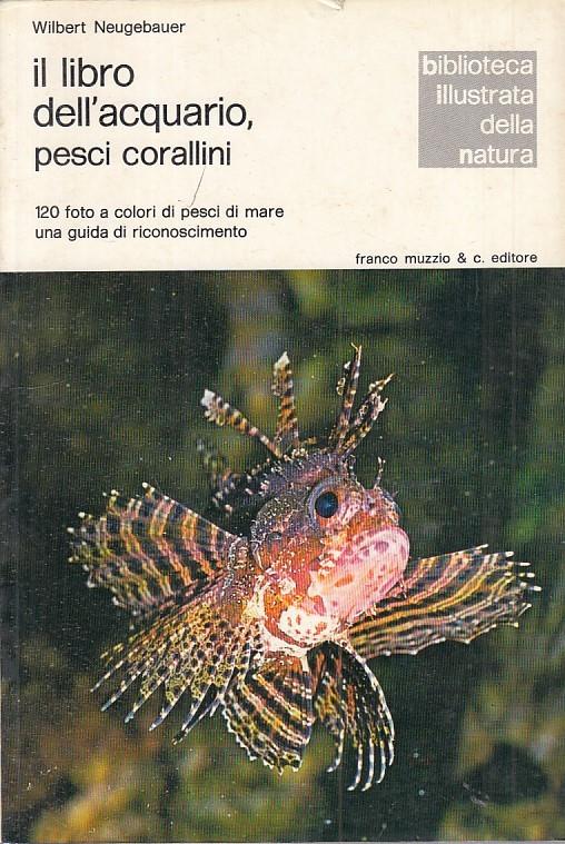 Il Libro Dell'acquario Pesci Corallini - Wilbert Neugebauer - copertina