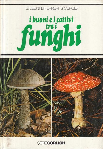 Buoni E Cattivi Tra Funghi- Leoni Ferreri Curcio- Gorlich - copertina