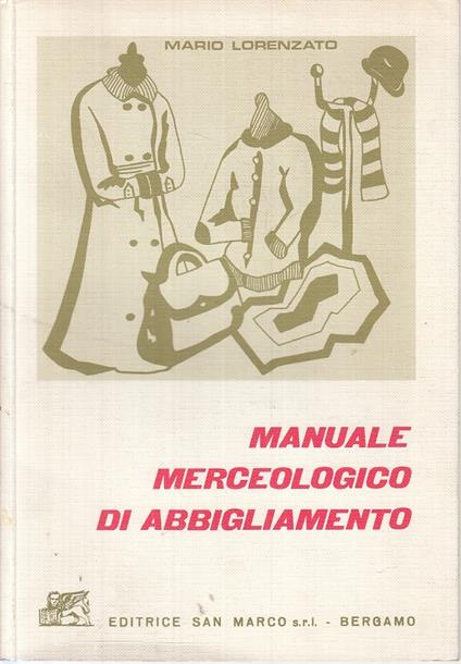 Manuale Merceologico Di Abbigliamento- Lorenzato- San Marco- 1984- B- Ytt877 - Mario Lorenzato - copertina