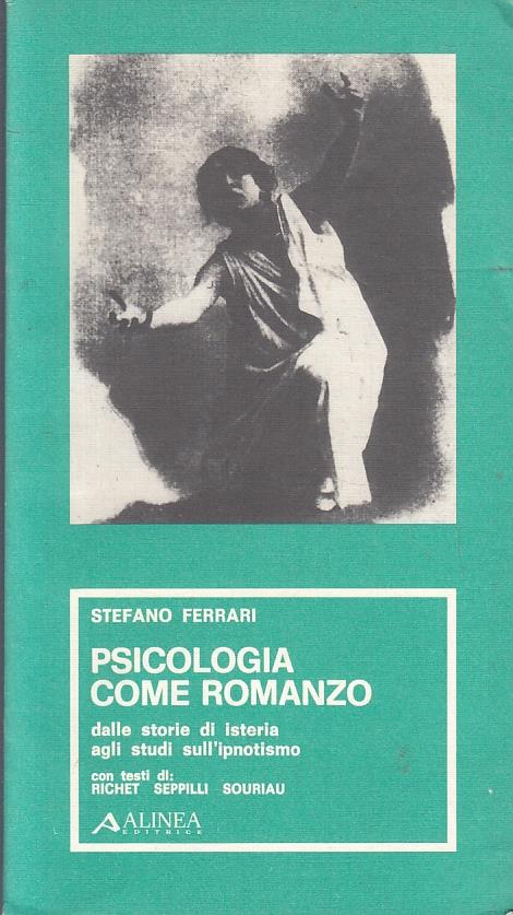 Psicologia Come Romanzo Ipnotismo- Stefano Ferrari- Alinea - Stefano Ferrari - copertina