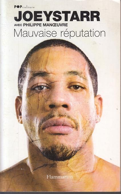 Mauvaise Reputation- Joeystarr Philippe Manceuvre- Flammarion- 2006- B-Zfs216 - copertina