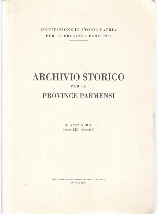 Archivio Storico Province Parmensi Quarta Serie Volume Lix Anno 2007- Zfs540 - copertina