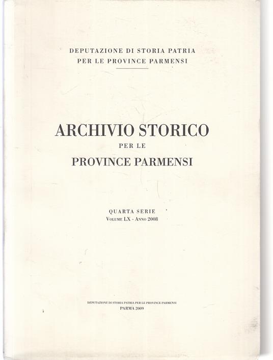 Archivio Storico Province Parmensi Quarta Serie Volume Lx Anno 2008 - copertina