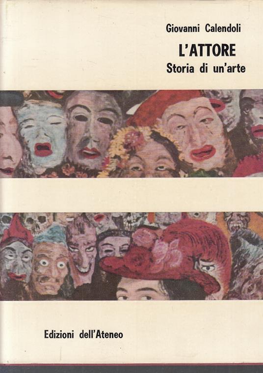 L' Attore Storia Di Un'arte - Giovanni Calendoli - copertina