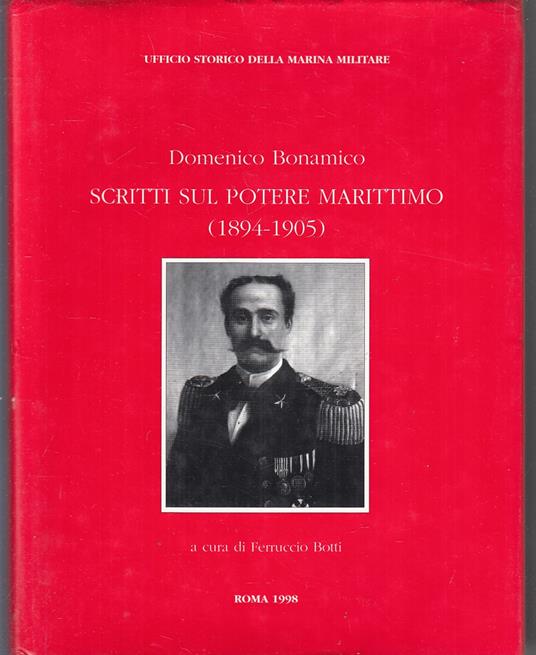 Scritti Sul Potere Marittimo 1894/1905 Marina - Domenico Bonamico - copertina