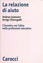 relazione di aiuto. L'incontro con l'altro nelle professioni educative