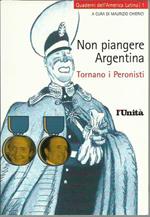 Non piangere Argentina : tornano i peronisti