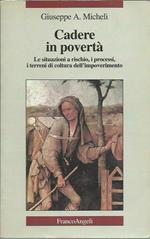 Cadere in povertà. Le situazioni a rischio, i processi, i terreni di coltura dell'impoverimento