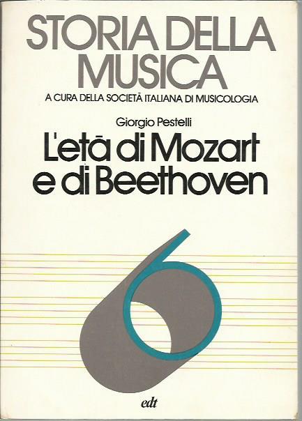 L' eta' di Mozart e di Beethoven - Storia della musica 6 - Giorgio Pestelli - copertina