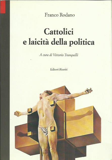 Cattolici e laicità della politica - Franco Rodano - copertina