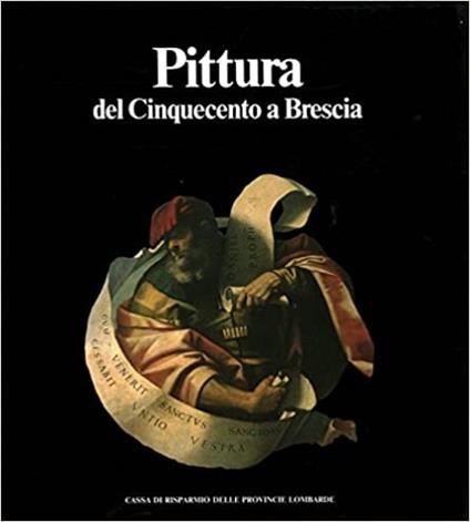 Pittura del Cinquecento a Brescia. Dall'Indice: Mina Gregori (Rif - copertina