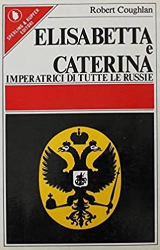 Elisabetta e Caterina imperatrici di tutte le Russie - copertina