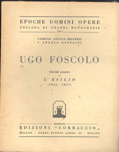 Ugo Foscolo. Vol. IV: L'Esilio ( 1816 - 1827 ) - copertina