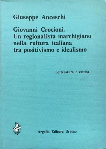 Giovanni Crocioni. Un regionalista marchigiano nella cultura italiana tra positivismo e idealismo - Giuseppe Anceschi - copertina