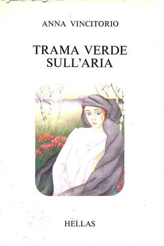 Trama verde sull'aria - Anna Vincitorio - copertina